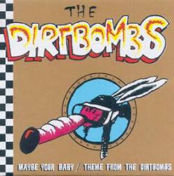 The Dirtbombs : Maybe Your Babys